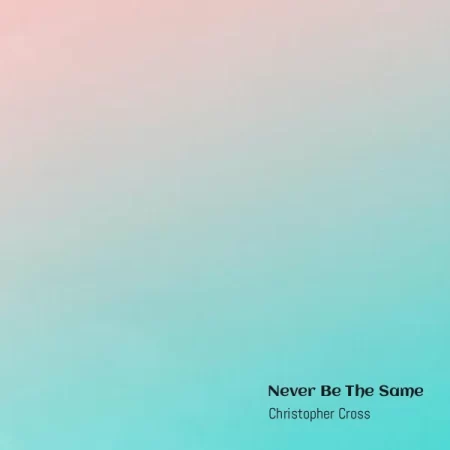 Christopher Cross - Never Be The Same [Partitura]