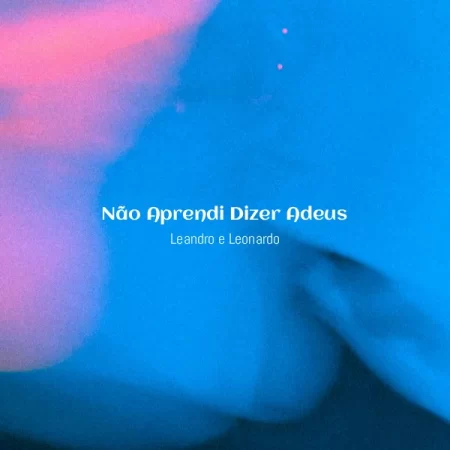 Leandro e Leonardo - Não Aprendi Dizer Adeus [Partitura]