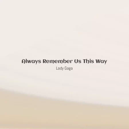Lady Gaga - Always Remember Us This Way [Partitura]