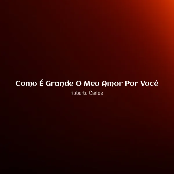 Roberto Carlos - Como É Grande O Meu Amor Por Você [Partitura]