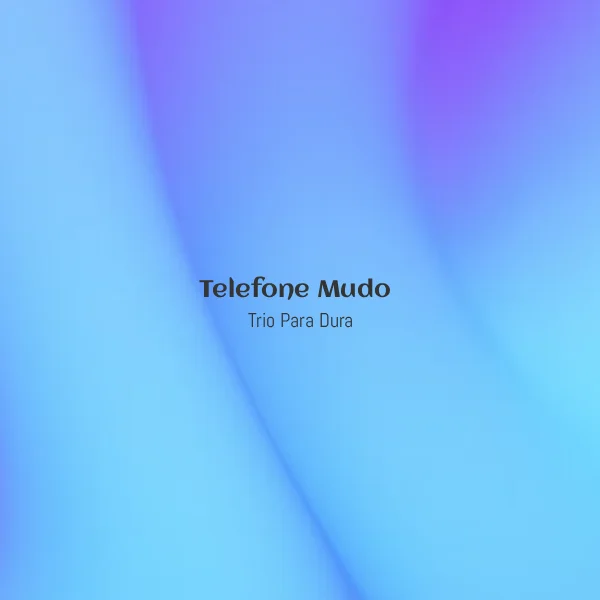 Trio Para Dura - Telefone Mudo [Partitura]